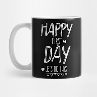 Happy First Day Lets Do this Cute Welcome back to school Teacher Gift For Students kindergarten high school teen girls Mug